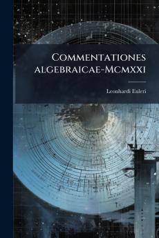 Commentationes algebraicae-Mcmxxi
