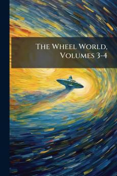 The Wheel World Volumes 3-4