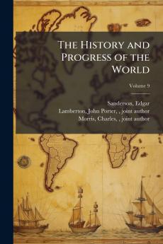 The History and Progress of the World; Volume 9
