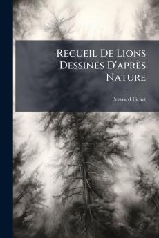 Recueil De Lions Dessinés D'après Nature