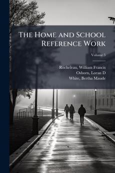 The Home and School Reference Work; Volume 5