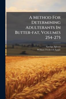 A Method For Determining Adulterants In Butter-fat Volumes 254-275