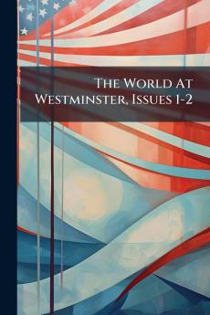 The World At Westminster Issues 1-2