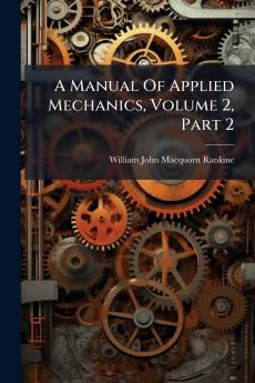 A Manual Of Applied Mechanics Volume 2 Part 2