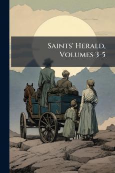 Saints' Herald Volumes 3-5