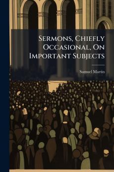 Sermons Chiefly Occasional On Important Subjects