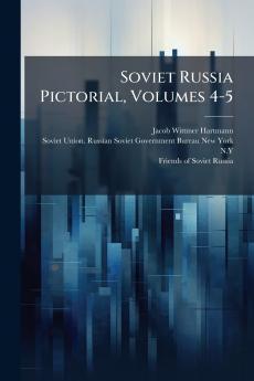 Soviet Russia Pictorial Volumes 4-5