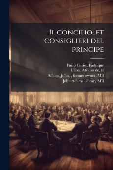 Il concilio et consiglieri del principe