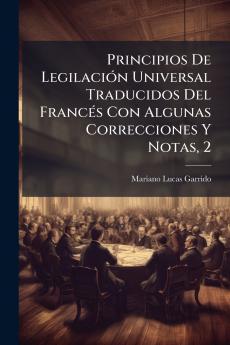 Principios De Legilación Universal Traducidos Del Francés Con Algunas Correcciones Y Notas 2