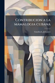 Contribucion a la mamalogia cubana