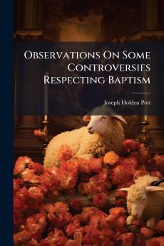 Observations On Some Controversies Respecting Baptism