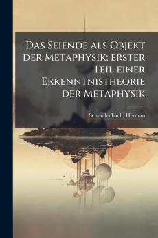 Das Seiende als Objekt der Metaphysik; erster Teil einer Erkenntnistheorie der Metaphysik