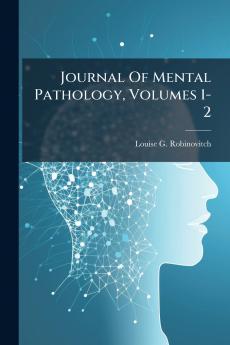 Journal Of Mental Pathology Volumes 1-2