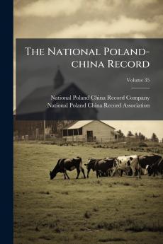 The National Poland-china Record; Volume 35