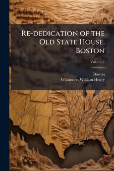 Re-dedication of the Old State House Boston; Volume 1