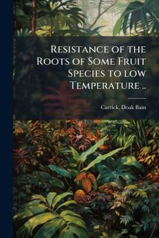 Resistance of the Roots of Some Fruit Species to low Temperature ..