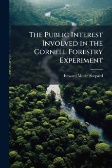 The Public Interest Involved in the Cornell Forestry Experiment