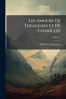 Les Amours De Theagènes Et De Chariclée