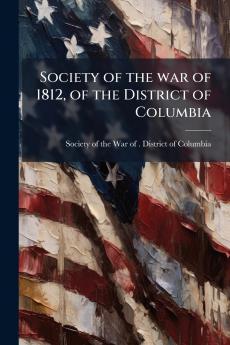 Society of the war of 1812 of the District of Columbia