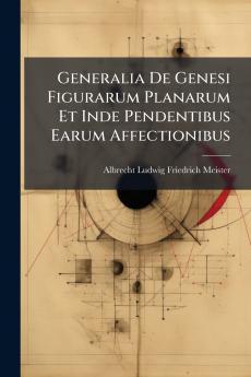 Generalia De Genesi Figurarum Planarum Et Inde Pendentibus Earum Affectionibus