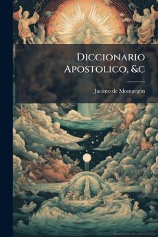 Diccionario Apostolico &c