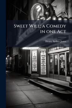 Sweet Will; a Comedy in one Act