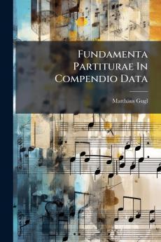 Fundamenta Partiturae In Compendio Data