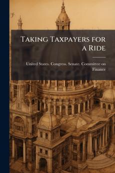 Taking Taxpayers for a Ride