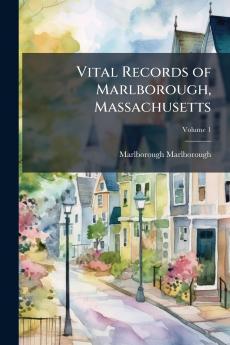 Vital Records of Marlborough Massachusetts; Volume 1