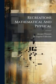 Recreations Mathematical And Physical
