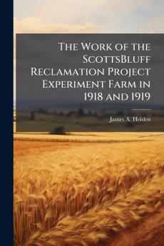 The Work of the ScottsBluff Reclamation Project Experiment Farm in 1918 and 1919