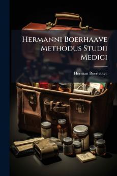Hermanni Boerhaave Methodus Studii Medici