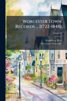Worcester Town Records ... [1722-1848]; Volume 3