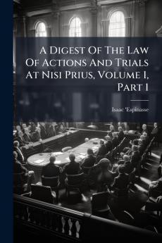 A Digest Of The Law Of Actions And Trials At Nisi Prius Volume 1 Part 1