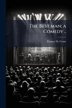 The Best man; a Comedy ..