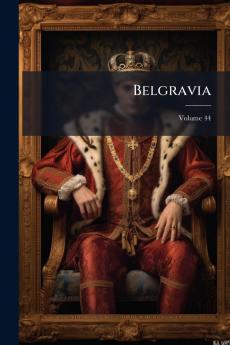 Belgravia; Volume 44