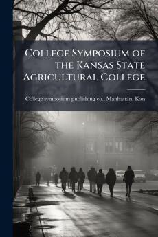 College Symposium of the Kansas State Agricultural College