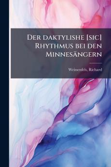 Der daktylishe [sic] Rhythmus bei den Minnesängern