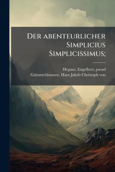 Der abenteurlicher Simplicius Simplicissimus;