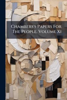 Chambers's Papers For The People. Volume Xi