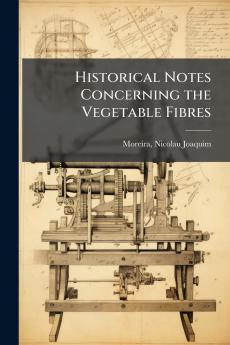Historical Notes Concerning the Vegetable Fibres