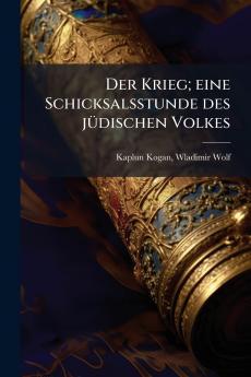Der Krieg; eine Schicksalsstunde des jüdischen Volkes