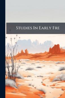 Studies In Early Fre