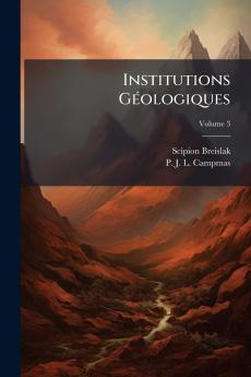 Institutions Géologiques; Volume 3
