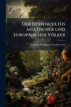 Der Höhencultus asiatischer und europäischer Völker