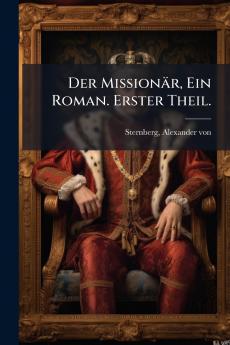 Der Missionär Ein Roman. Erster Theil.