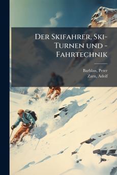 Der Skifahrer Ski-Turnen und -Fahrtechnik