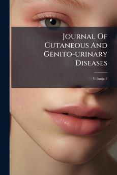 Journal Of Cutaneous And Genito-urinary Diseases; Volume 8
