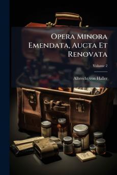Opera Minora Emendata Aucta Et Renovata; Volume 2
