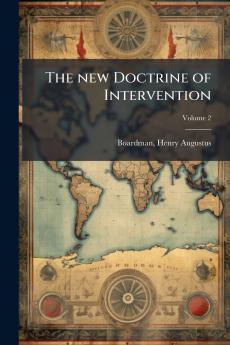 The new Doctrine of Intervention; Volume 2